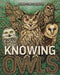 Knowing Owls by Donna Somboonlakana