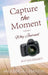 Capture the Moment: Volume 1: Why Journal Is it Necessary? by Mulenga Chanda