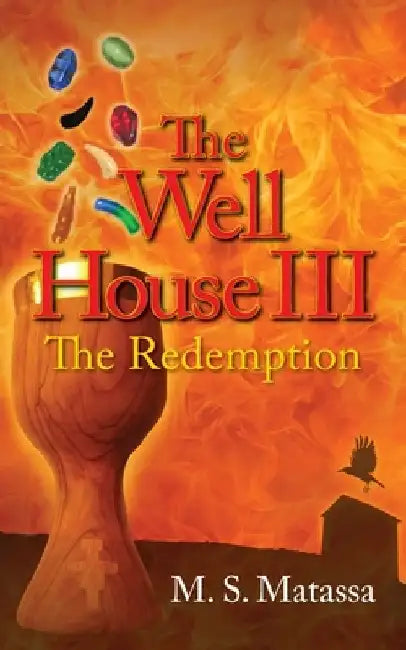 The Well House III: The Redemption by M. S. Matassa