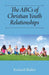 The ABCs of Christian Youth Relationships by Richard Mallet