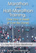 Marathon and Half-Marathon Training, One Day a Week (It Can Be Done): A New Way to Enjoy Marathoning! by John Timmerman