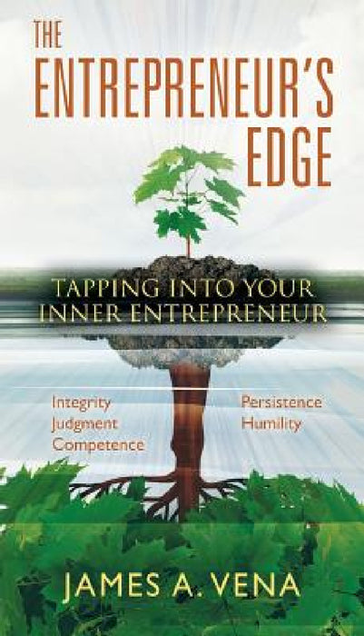 The Entrepreneur's Edge: Tapping Into Your "Inner Entrepreneur by James A. Vena