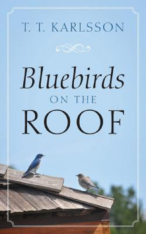 Bluebirds on the Roof by T. T. Karlsson