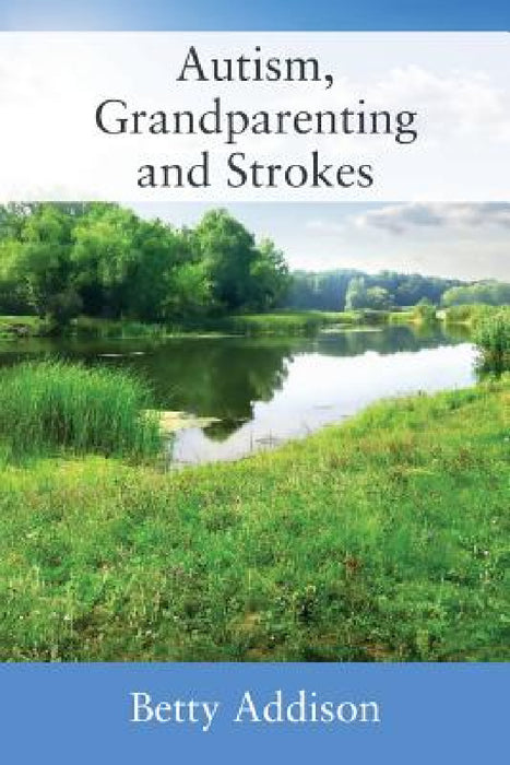 Autism, Grandparenting and Strokes by Betty Addison