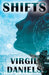 Shifts by Virgil Daniels