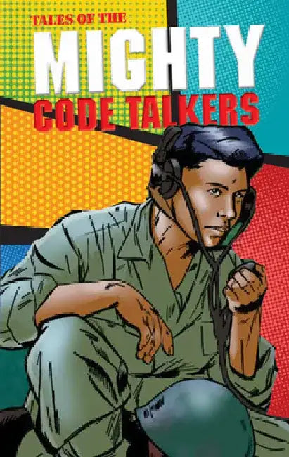 Tales of the Mighty Code Talkers by Lee Francis III