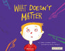 What Doesn't Matter by Fátima Fernández Méndez