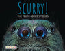 Scurry! the Truth about Spiders (Book #3) by Annette Whipple