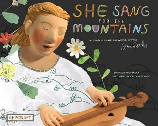 She Sang for the Mountains: The Story of Jean Ritchie--Singer Songwriter, Activist by Shannon Hitchcock