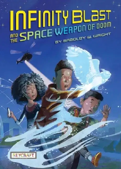 Infinity Blast and the Space Weapon of Doom (Infinity Blast, Book #1) by Bradley W. Wright