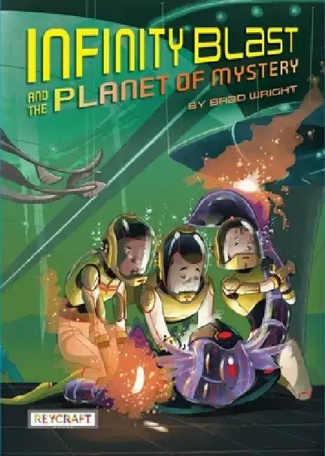 Infinity Blast and the Planet of Mystery (Infinity Blast, Book #2) by Bradley W. Wright