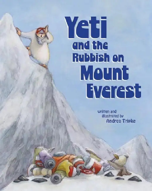 Yeti and the Rubbish on Mount Everest by Andrea Tripke, Andrea Tripke