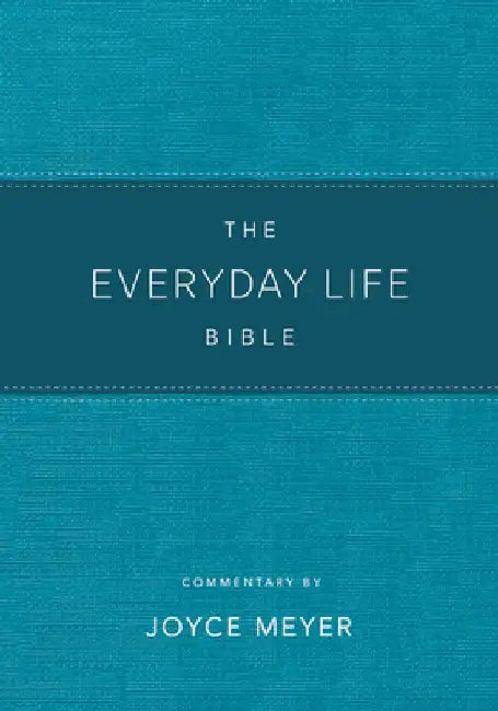 The Everyday Life Bible Teal Leatherluxe(r): The Power of God's Word for Everyday Living by Joyce Meyer