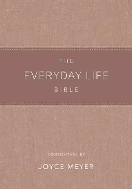 The Everyday Life Bible: The Power of God's Word for Everyday Living by Joyce Meyer