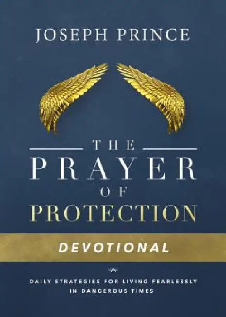 The Prayer of Protection Devotional: Daily Strategies for Living Fearlessly in Dangerous Times by Joseph Prince