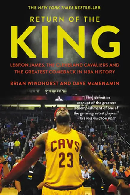 Return of the King: Lebron James, the Cleveland Cavaliers and the Greatest Comeback in NBA History by Brian Windhorst