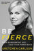 Be Fierce: Stop Harassment and Take Your Power Back by Gretchen Carlson