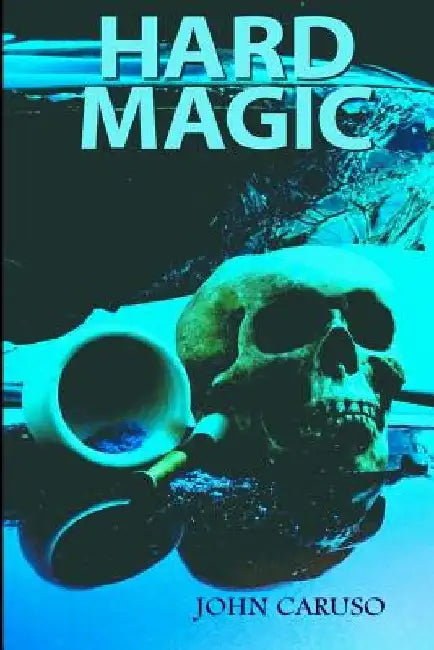 Hard Magic by John Caruso