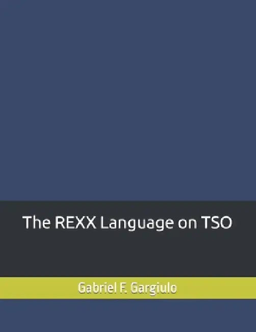 The REXX Language on TSO by Gabriel F. Gargiulo