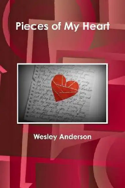 Pieces Of My Heart by Wesley Anderson