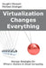 Virtualization Changes Everything: Storage Strategies for VMware vSphere & Cloud Computing by Michael Slisinger