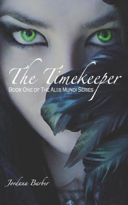 The Timekeeper: Book One of The Aliis Mundi Series by Rob Barber