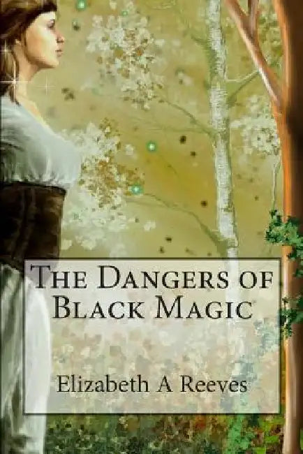 The Dangers of Black Magic by Ancello Ancello