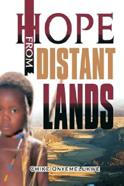 Hope From Distant Lands by Chike J. Onyemelukwe