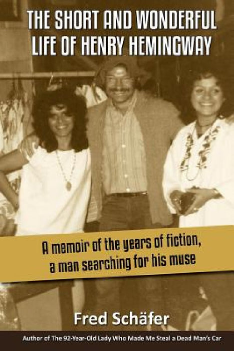 The Short and Wonderful Life of Henry Hemingway by Fred Schafer