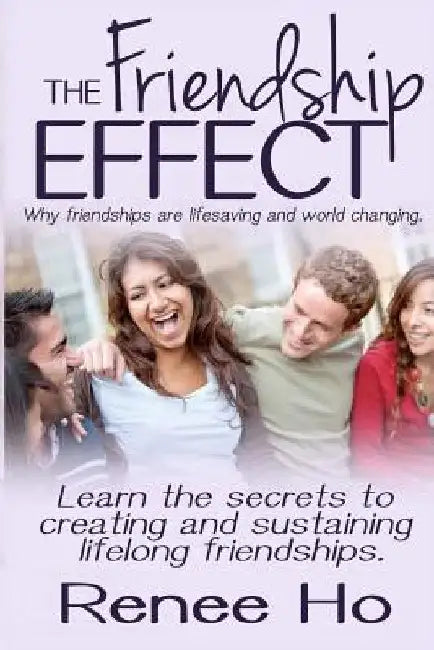The Friendship Effect by Renee Ho