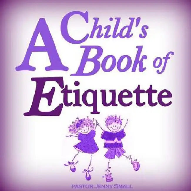A Child's Book of Etiquette by Pastor Jenny Small