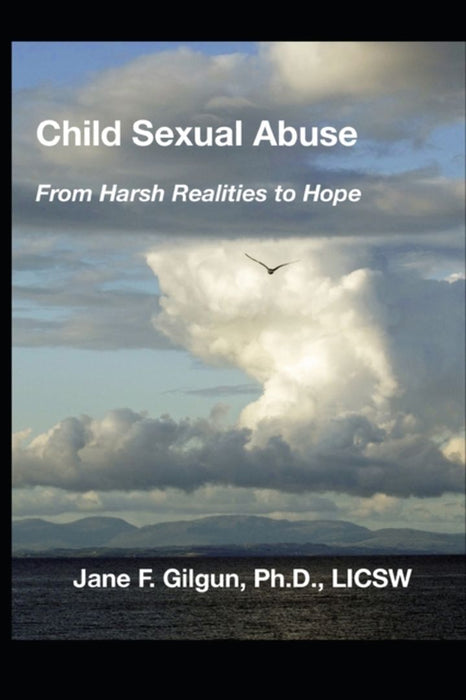 Child Sexual Abuse: From Harsh Realities to Hope by Jane F. Gilgun