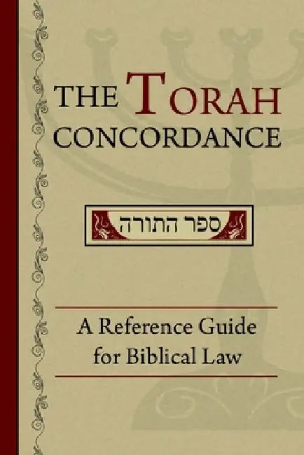 The Torah Concordance: A Reference Guide for Biblical Law by James J. Mahoney