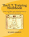 The E.T. Training Workbook: Your Guide for Evolutionary Transformation by Roland Aranjo