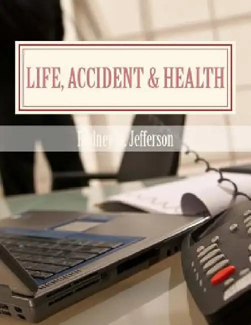 Life, Accident & Health: Insurance Pre-Licensing Course by Rodney M. Jefferson