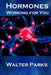 Hormones, Working for You by Walter Parks