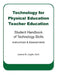 Technology for Physical Education Teacher Education: Student Handbook of Technology Skills Instruction & Assessment by Joanne M. Leight