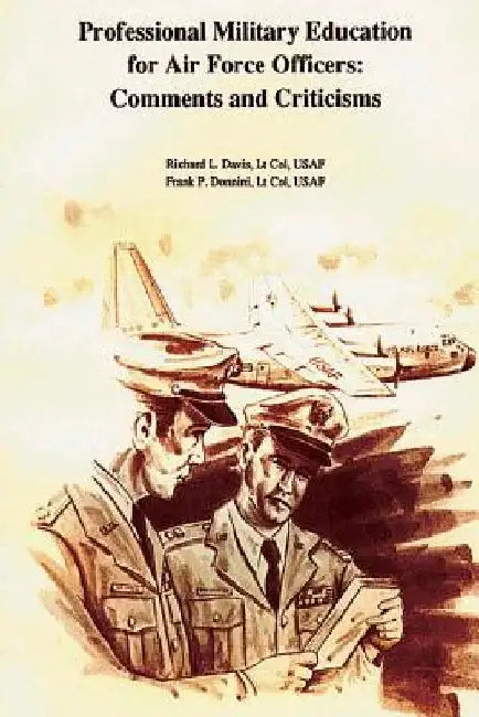 Professional Military Education for Air Force Officers: Comments and Criticisms by Lt Col Usaf Richard L. Davis