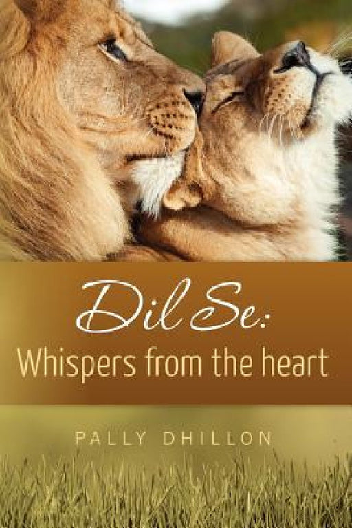 DIL Se: Whispers from the Heart by Pally Dhillon