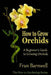 How to Grow Orchids: A Beginner's Guide to Growing Orchids by Fran Barnwell