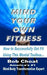 Mind Your Own Fitness: How to Successfully Get Fit Using This Mental Toolbox by Bob Choat