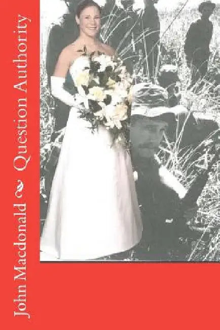 Question Authority by John William, II MacDonald