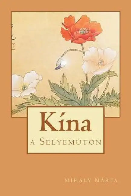 Kina: A Selyemuton by Marta, Mihaly