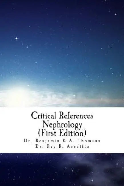 Critical References Nephrology: Expert Commentary of the most important Clinical Nephrology Studies by Rey R. Acedillo