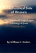 The Practical Side of Heaven: The "Outlawed" Logic/Logos Teachings of Jesus by William C. Kiefert
