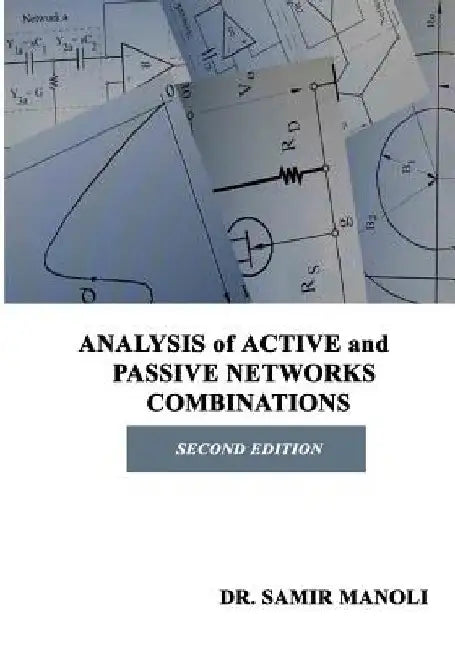 ANALYSIS of ACTIVE and PASSIVE NETWORKS COMBINATIONS by Samir H. Manoli
