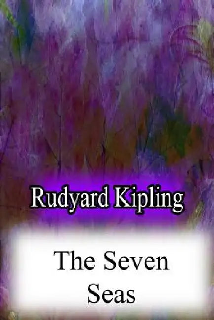 The Seven Seas by Rudyard Kipling
