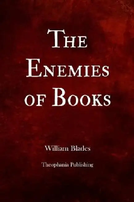 The Enemies Of Books by William Blades