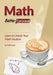 Math, Better Explained: Learn to Unlock Your Math Intuition by MR Kalid Azad