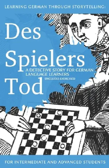 Learning German through Storytelling: Des Spielers Tod - a detective story for German language learners (includes exercises): for intermediate and adv by Klein, André